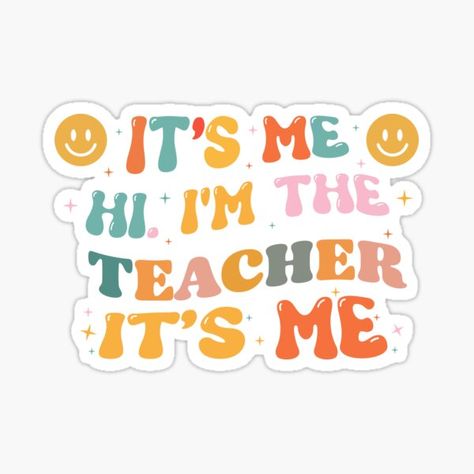 Its Me Hi Im The Teacher Its Me, Teacher Aesthetic Quotes, Teacher Stickers Aesthetic, Drawings For Teachers, Teacher Qoutes, Teacher Vision Board, Year End Teacher Gifts, Teachers Day Quotes, Preschool Rules