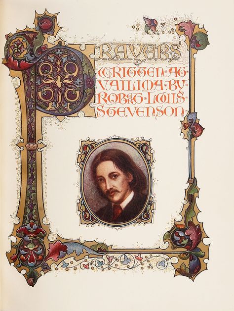 Robert Louis Stevenson. Prayers Written at Vailima. London: Chatto & Windus, 1922. Quarto. Third impression. Illuminated by Alberto Sangorski. Cream cloth over boards. Alberto Sangorski, Kelmscott Press, Ancient Books, Book Of Hours, Robert Louis Stevenson, Illuminated Manuscripts, Robert Louis, Illuminated Letters, Image Comics