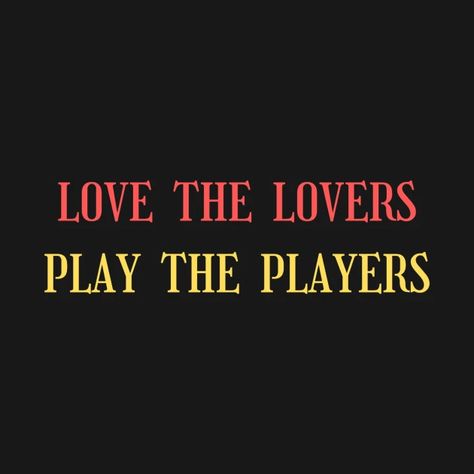 Love The Lovers Play The Players, Getting Played Quotes, Player Quotes, Play Quotes, Getting Played, Kids Magnets, Baseball Tshirts, Long Sweatshirt, Fitness Fashion