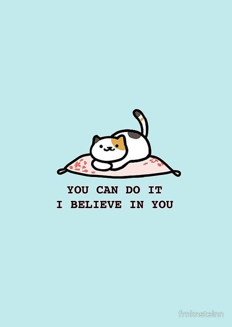 You can do it. I believe in you. #cat You Can Do It Quotes, Cat App, Believe In Yourself Quotes, We Bare Bears Wallpapers, Neko Atsume, Yourself Quotes, Cute Inspirational Quotes, School Quotes, We Bare Bears