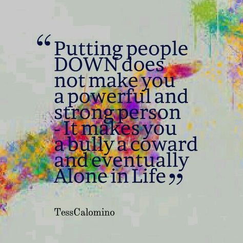 Putting people down does not make you a powerful and strong person, it makes you a bully and a coward and eventually alone in life..... Funny People Quotes, Down Quotes, Funny Relationship Quotes, Trendy Quotes, People Quotes, A Quote, Quotes For Him, Meaningful Quotes, The Words