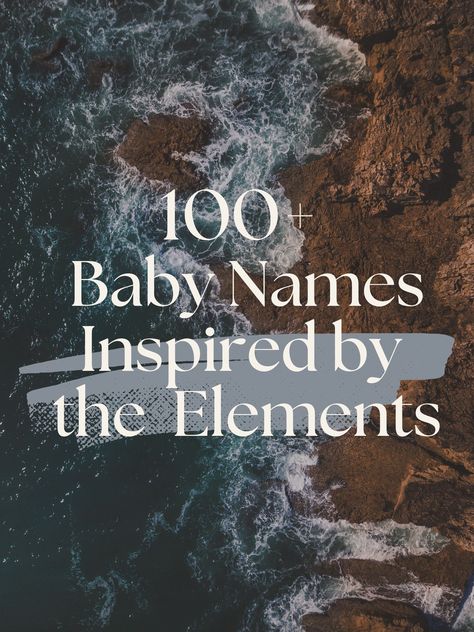 Looking for a baby name inspired by nature? Check out this list of names inspired by the elements earth, fire, air, and water. Earth Related Names, Nature Inspired Boy Names, Water Related Names, Interesting Baby Names, August Name, Earthy Names, Names That Mean Sun, Nature Baby Names, Weather Names