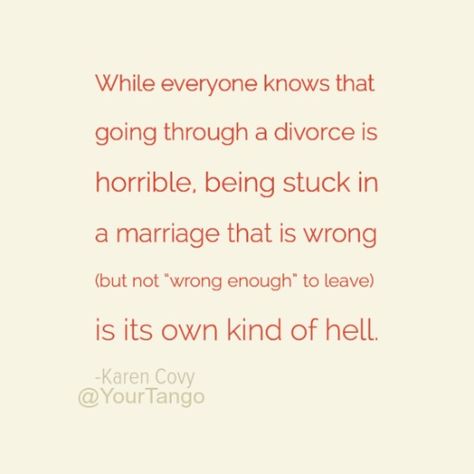 While everyone knows that going through a divorce is horrible, being stuck in a marriage that is wrong (but not “wrong enough” to leave) is its own kind of hell. Going Through A Divorce, Divorce Help, Marriage Therapy, Divorce Advice, Best Marriage Advice, Divorce Quotes, Healthy Marriage, Getting Divorced, Life Quotes Love