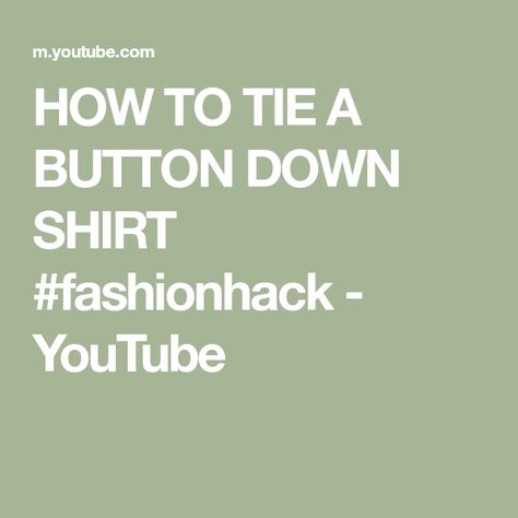 HOW TO TIE A BUTTON DOWN SHIRT #fashionhack - YouTube Tie A Button Down Shirt, Tie A Shirt Knot, How To Tie A Shirt Knot, How To Tie A Shirt, Tie A Shirt, Shirt Knot, A Button, Fashion Tops, Button Downs