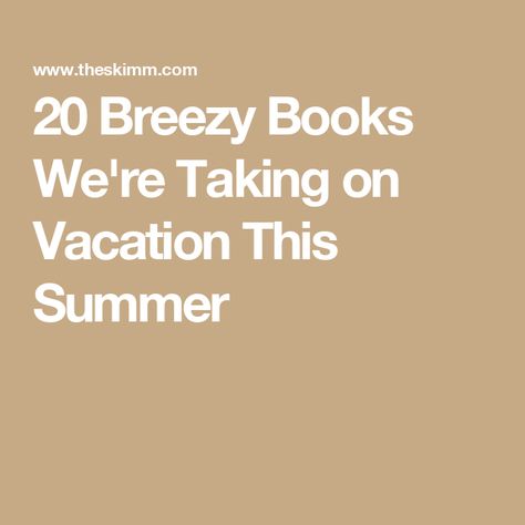 20 Breezy Books We're Taking on Vacation This Summer Books To Read On Vacation, Kevin Kwan, Winter Candle, Beach Reading, Vacation Books, Best Vacations, Screenwriting, Romance Novels, Funny Stories