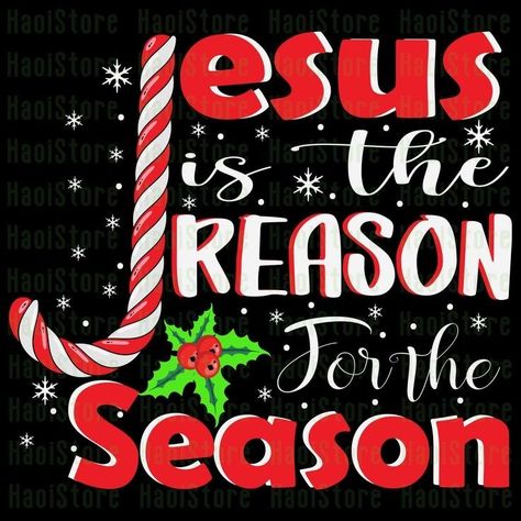 Jesus Is The Reason For The Season Sign, The Reason For The Season, Jesus Is The Reason For The Season, Christian Christmas Svg, Godly Advice, Christmas Thoughts, Faith Journal, Season Quotes, Jesus Christ Quotes