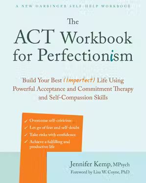 The ACT Workbook for Perfectionism Acceptance And Commitment Therapy, Harvard Medical School, Clinical Psychologist, Perfectionism, Self Compassion, The Act, Fulfilling Life, Dark Side, Self Help