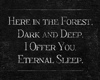 Here in the Forest, Dark and Deep, I Offer You Eternal Sleep Here In The Forest Dark And Deep, Eternal Sleep Aesthetic, Dark Obsession Aesthetic, Consumed By Darkness, Scary Poems, Deep Phrases, Mystery Quotes, High Room Ideas, Eternal Sleep