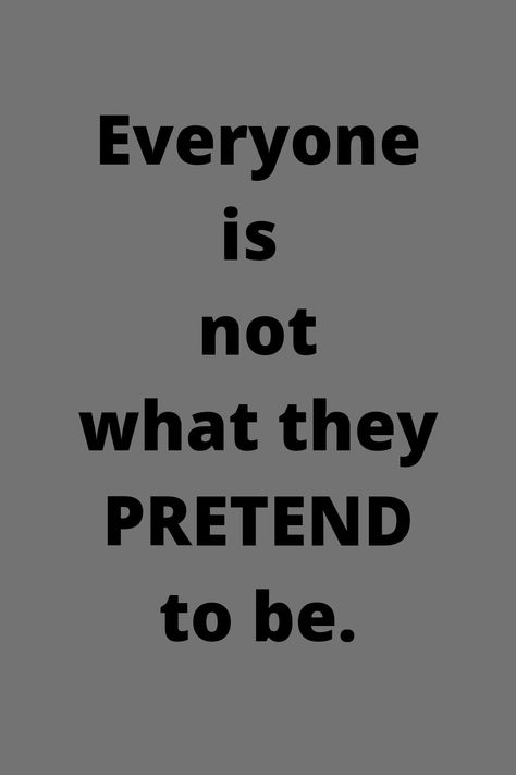 People are pretending in many ways.Some good people are pretending that they are wired. Some bad people are pretending like angels... Pretend Quotes People, Some People Are Not Good For You, People Who Pretend Quotes, People Who Pretend To Be Good, Sometimes People Pretend You're A Bad, Dangerous People Quotes, Pretenders Quotes People, People Pretend Well Quotes, Why Are People So Mean