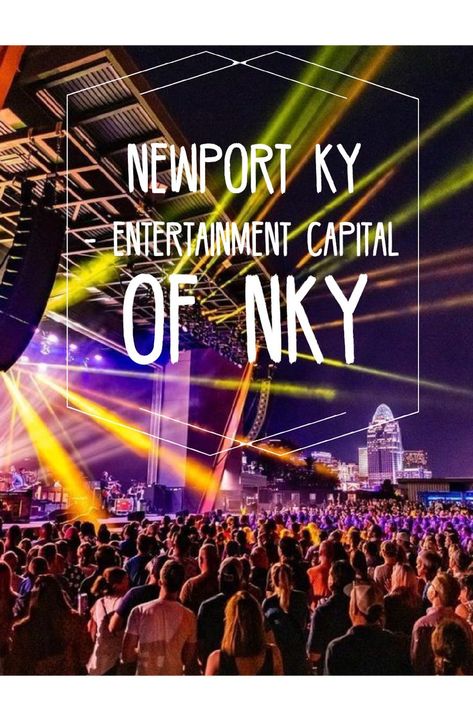 A concert at the Promowest Pavilion in Newport, Ky. with the Cincinnati skyline in the background and the title "Newport KY Entertainment Capital of NKY" written above. Newport Kentucky, Best Bourbons, River Boat, Us Travel, Newport, Cincinnati, Bourbon, Family Fun, Kentucky