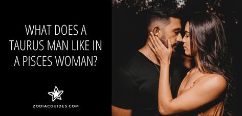 What Does a Taurus Man Like in a Pisces Woman? (8 Ways He's Hooked) Taurus Man And Pisces Woman, Taurus Man Pisces Woman, Taurus Men In Bed, Pisces And Taurus, Taurus Man, Pisces Woman, Types Of Relationships, Easy To Love, Deep Love