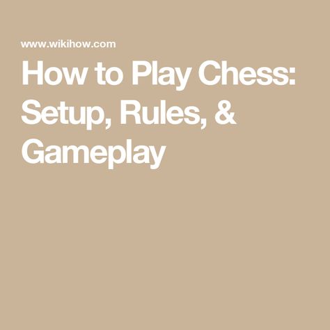 How to Play Chess: Setup, Rules, & Gameplay Chess Setup, How To Play Chess, Play Chess, Strategy Games, The Rules, Chess, The Game, To Win, To Play