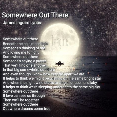 Somewhere Out There Lyrics, Disney Song Lyrics, Inspirational Song Lyrics, Lullaby Lyrics, James Ingram, Lullaby Songs, Positive Songs, Christian Lyrics, Lyric Poetry