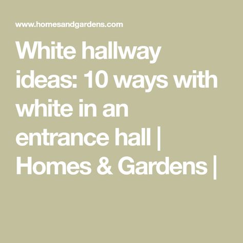 White hallway ideas: 10 ways with white in an entrance hall | Homes & Gardens | All White Hallway, White Hallway Ideas, White Hallway, Light Wooden Floor, Hallway Colours, Monochrome Color Palette, Large Hallway, Tiled Hallway, White Hall