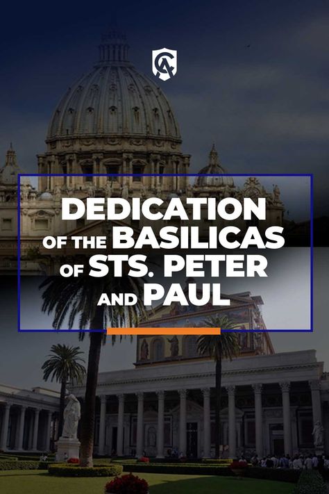 Dedication of the Basilicas of Sts. Peter and Paul is celebrated on November 18 - 

dedication of churches; saints; feast days; catholic answers; catholic; prayers; intercession; catholic aesthetic Catholic Aesthetic, Catholic Answers, Catholic Prayers, Books