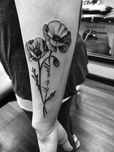 It is well with my soul poppy tattoo It Is Well Tattoo With Flowers, It Is Well With My Soul Tattoo, It Is Well Tattoo, Well Tattoo, Poppy Tattoos, Tattoo With Flowers, Poppy Tattoo, Favorite Tattoos, Soul Tattoo