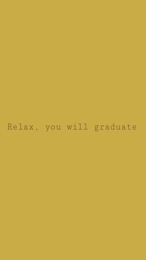 Relax, you will graduate #inspiration #breathe #graduation #wallpaper #background #iphone Graduate Motivation, Quotes About Relaxing, Job Inspirational Quotes, Irving Wallpapers, Graduation Background, Keep Going Quotes, Graduation Wallpaper, Need Quotes, Motivational Quotes For Women