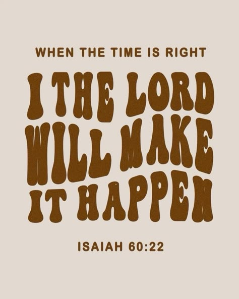 If The Time Is Right I The Lord, Christian Small Quotes, God Is Doing A New Thing, The Lord Provides, When The Time Is Right I The Lord Quotes, Praise The Lord Oh My Soul, God Timing Quotes, When The Time Is Right I The Lord, God Is Good All The Time