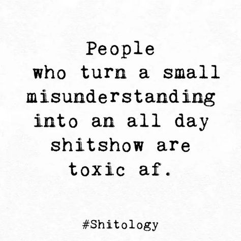 Over A Small Misunderstanding, Sarcasm Quotes For Toxic People, Toxic Ex Friend Quotes, Shitshow Quotes, Toxic Sister In Law Quotes, Toxic Ex Quotes, Toxic Best Friend Quotes, Toxic Friends Quotes, Toxic Sister