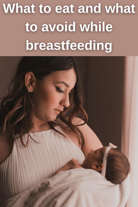 What to eat and what to avoid while breastfeeding Foods To Avoid While Breastfeeding, Care For Yourself, Breastfeeding Foods, Breastfeeding Diet, Breast Surgery, Breastfeeding And Pumping, Fatty Fish, Proper Diet, Breastfeeding Tips