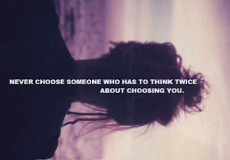 Never choose someone who has to think twice about choosing you Help Orphans, Second Choice, All Quotes, Lyric Quotes, True Story, A Quote, True Words, Note To Self, Care Tips