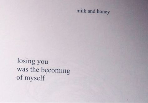 losing you was the becoming of myself Losing Myself Quotes, Honey Poetry, Lost Myself Quotes, Myself Quotes, Writing Poetry, Milk And Honey, Losing You, Losing Me, Me Quotes