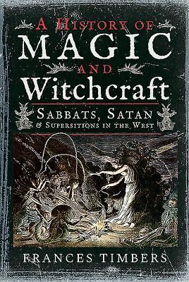 A History of Magic and Witchcraft: Sabbats, Satan and Superstitions in the West by Frances Timbers Witchcraft History, History Of Magic, A History Of Magic, Witchcraft Books, Occult Books, Magick Book, Witchcraft Spell Books, Witch Books, Spirituality Books