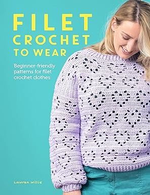 Filet Crochet to Wear: A beginner-friendly guide to filet crochet fashion: Willis, Lauren: 9781446310649: Books - Amazon.ca Crochet Garments, Wave Sweater, Chic Cardigan, Perle Cotton, Half Sleeve Tops, Thick Yarn, Crochet Books, Think Again, Filet Crochet