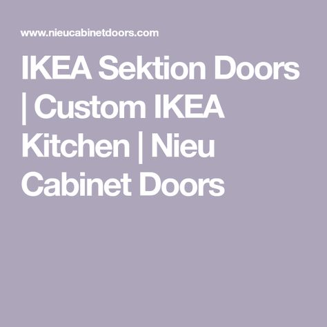 IKEA Sektion Doors | Custom IKEA Kitchen | Nieu Cabinet Doors Nieu Cabinet, Ikea Instructions, Kitchen Cabinets Fronts, Ikea Sektion Cabinets, Ikea Kitchen Planner, Ikea Sektion, Cabinet Door Style, Custom Cabinet Doors, Kitchen Planner