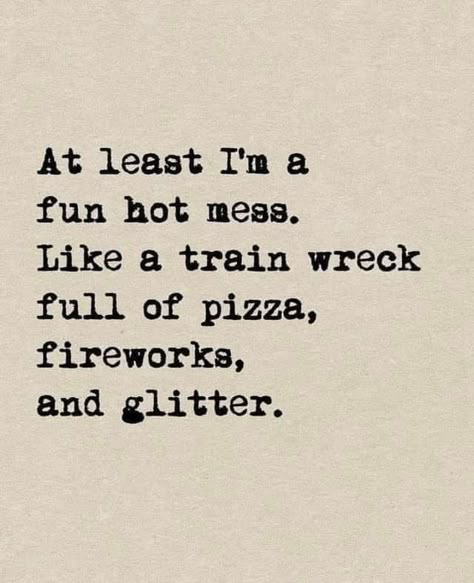 Train Wreck, E Card, Hot Mess, Quotable Quotes, Gag Gifts, Bones Funny, Typewriter, Makes Me Laugh, Great Quotes