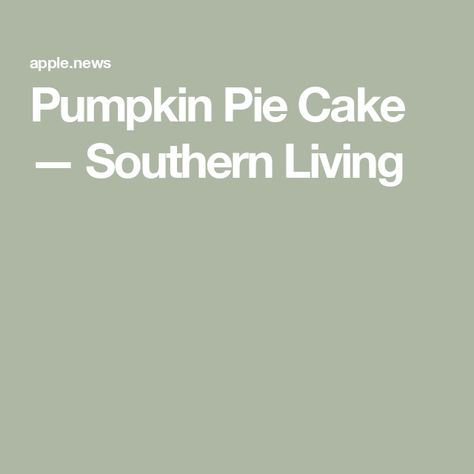 Pumpkin Pie Cake — Southern Living Pumpkin Pie Cake Southern Living, Pumpkin Pie Cake Recipe Southern Living, Pumpkin Pie Cake Recipe, Pie Cake Recipe, Pumpkin Pie Cake, Baked Items, Spiced Cake, Southern Living Recipes, Holiday Sides