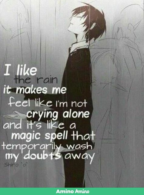 I never knew that I wasn't the only one who felt like this... I've always cried in the rain because it felt as though someone was crying for me for once. Animated Oc, Manga Quotes, Anime Quotes Inspirational, Fake Smile, Studio Art, Anime Quotes, Dark Souls, An Anime, Karakter Anime