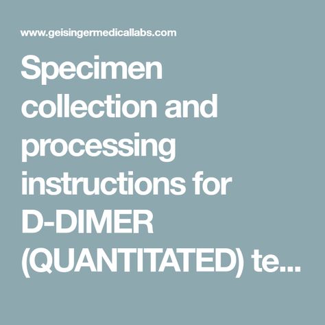 Specimen collection and processing instructions for D-DIMER (QUANTITATED) test Phlebotomy Study, D Dimer, Specimen Collection, Service Excellence, Phlebotomy, Patient Safety, Medical Laboratory, Primary Care, Quality Assurance