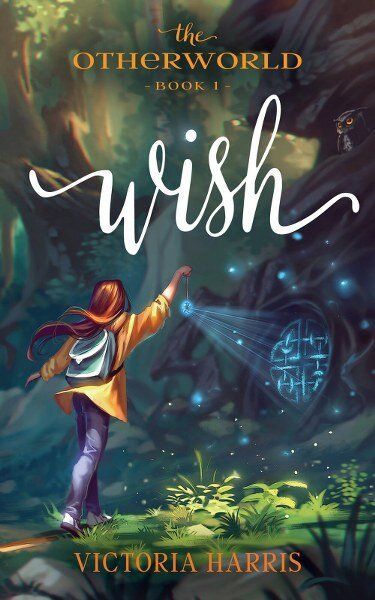 Spotlight: Wish (The Otherworld Book 1) by Victoria Harris The Otherworld, Middle Grade Fantasy, Magic Treehouse, Fantasy Books To Read, Book Cover Illustration, O Reilly, Lectures Notes, Middle Grades, Fairy Magic