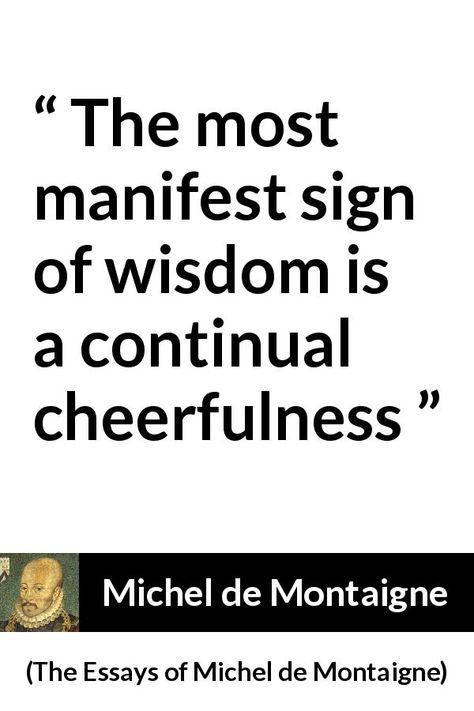 Michel De Montaigne Quotes, Montaigne Quotes, Positive Quotations, Reject Modernity, Authenticity Quotes, Michel De Montaigne, Stoicism Quotes, Genius Quotes, Learning Quotes