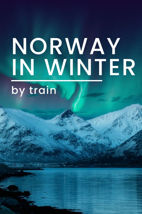 Promotional poster for travelling through Norway in winter by train, featuring a night scene with the Northern Lights over snowy mountains and a calm lake. Norway In Winter, Europe Mountains, Winter Train, Norway Winter, Norway Flag, Europe Train, Norwegian Flag, Train Route, Sweden Travel