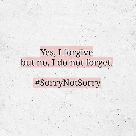 I Can Forgive But Not Forget, Forgive But Don’t Forget Quotes, I Don't Forgive You, You Can Forgive But Never Forget, I Cant Forgive You, I Can Forgive But Not Forget Quotes, Forgive But Not Forget Quotes, I Can’t Forgive You Quotes, I Dont Forgive You