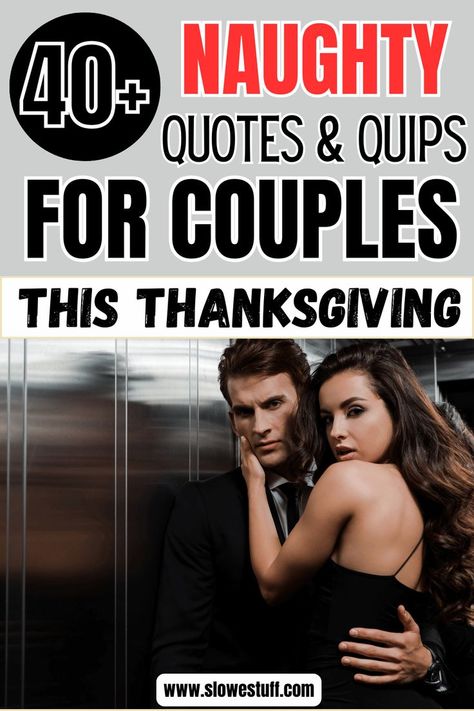 Image of a couple with the banner that reads 40+ Naughty Thanksgiving Quotes Quips & Jokes and website www.slowestuff.com listed Funny Thanksgiving Memes, Thanksgiving Meme, Thanksgiving Note, Thanksgiving Puns, Thanksgiving Quotes Funny, Thanksgiving Jokes, Thanksgiving Messages, One Liners, 40th Quote