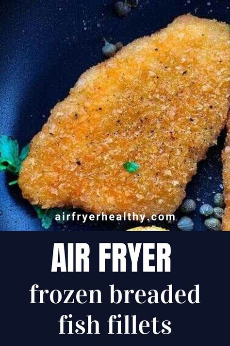 Air Fry Frozen Breaded Fish Fillet, Air Fryer Frozen Fish Fillets, Air Fryer Fish Fillets, Breaded Fish, Frozen Fish Fillets, Battered Cod, Frozen Free, Frozen Fish, Air Fryer Fish