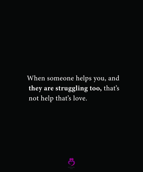 When someone helps you, and they are struggling too, that’s not help that’s love. #relationshipquotes #womenquotes What To Say When Someone Is Struggling, Sometimes Quotes, Love Is Strong, Reasons Why I Love You, Journal Project, Love Pain, Why I Love You, Strong Love, Celebrate Life