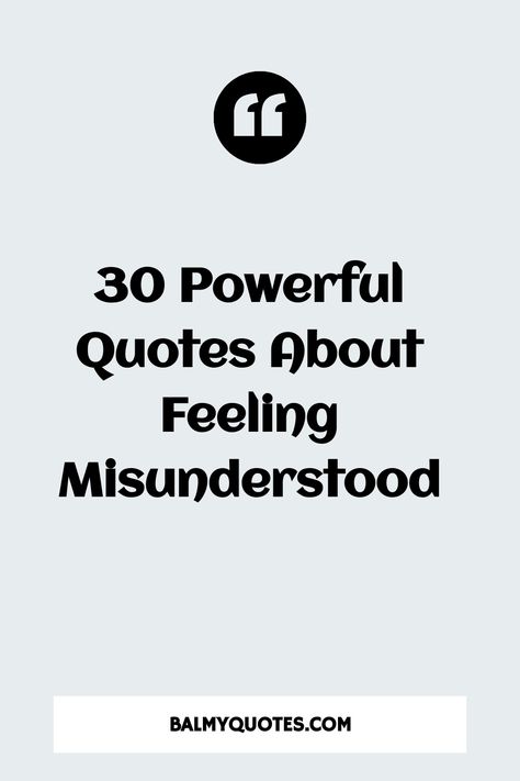 30 Powerful Quotes About Feeling Misunderstood » Balmy Quotes Feel Misunderstood Quotes, Want To Be Understood Quotes, Not Understood Quotes, Quotes About Feeling Misunderstood, Quotes On Being Misunderstood, Being Misunderstood, Quotes About Being Misunderstood, Always Misunderstood, Feeling Misunderstood Quotes