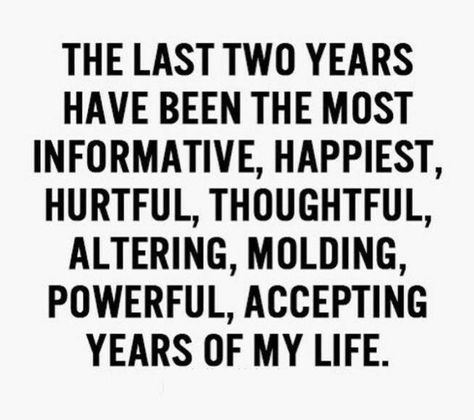 The last two years... Only Up From Here Quotes, Accomplished Quotes, For Her Quotes, Here Quotes, When No One Is Watching, Her Quotes, Real Love Quotes, More Life, You Can Do Anything