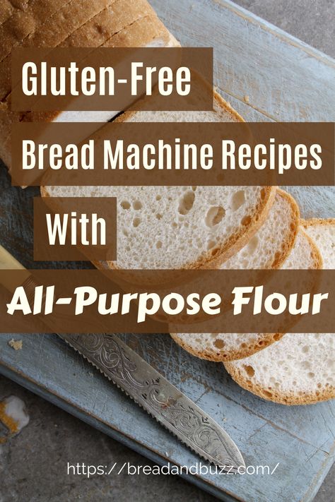 Bread Machine Gluten Free, Gluten Free Bread Maker, Gluten Free French Bread, All Purpose Flour Recipes, Gluten Free Flour Recipe, Easy Bread Machine Recipes, Gluten Free Bread Machine, Gluten Free Sourdough Bread, Homemade Gluten Free Bread