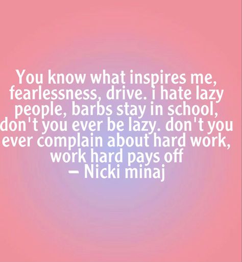 Barbz Stay In School Quote, Nikki Manaj, Nicki Minaj Quotes, Nikki Minaj, Dorm Posters, Lazy People, Senior Quotes, 2023 Vision, Thought Quotes