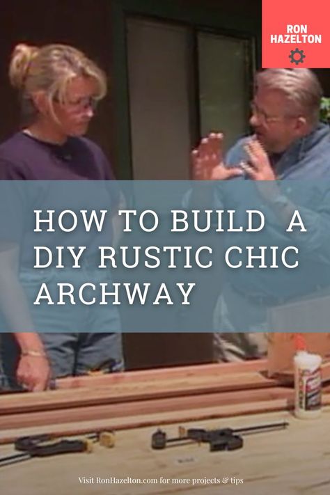 Man and women building a DIY Beam Archway Beam Archway, Rustic Archway, Post And Beam, Rustic Chic, Rustic Diy, Step By Step Instructions, How To Build, Beams, Step By Step