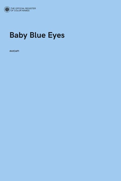 Baby Blue Eyes - Color Name of Hex #A1CAF1 Color Names Baby, Blue Hex Code, Blue Pallets, Baby Blue Eyes, Blue Eye Color, Gemstones Chart, Hex Color Palette, Eyes Color, Color Of The Day