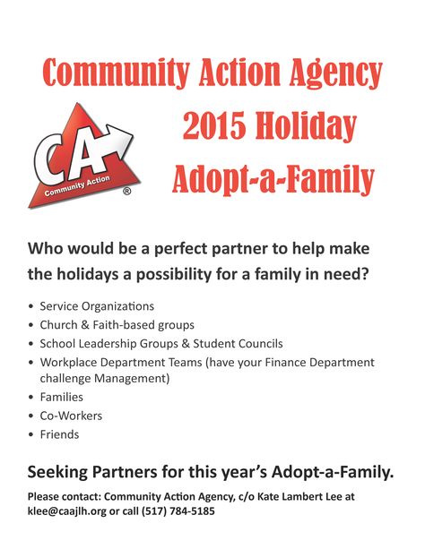 We are gearing up for Community Action Agency's 2015 Holiday Adopt-a-Family  The families are selected by our advocates and workers who know the families personally. They are current Community Action Agency clients, they may be from our Transitional or Permanent Supportive housing programs or our Supportive Services for Veterans and Families, WIC as well as Head Start and Early Head Start families.  Contact Kate Lambert Lee at klee@caajlh.org or 517-784-5185 Family Advocate Head Start, Family Advocate, Adopt A Family, Early Head Start, Kate Lambert, School Leadership, Student Council, Head Start, Faith Based