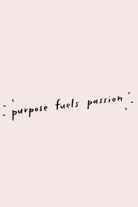 Purpose Fuels Passion. (@minna_so) Purpose Fuels Passion Quotes, Passionate Quotes, Short Quote Tattoos, Passion Quotes, Quotes Arabic, Good Quotes, Life Quotes Love, Instagram Quotes, Inspiring Quotes About Life