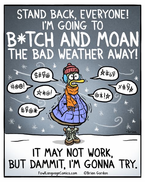 For January 28, 2020 Cold Weather Humor, Cold Humor, Cold Weather Funny, Brian Gordon, Weather Humor, Fowl Language Comics, Cold Weather Quotes, I Hate Winter, Snow Humor