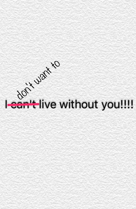 I Dont Want To Do Life Without You, I Dont Want Live Without You, Can't Live Without You, I Can't Live Without You Quotes, I Can't Live Without You, I Cant Live Without U Quotes, I Can’t Live Without You, Love Poems For Boyfriend, Without You Quotes